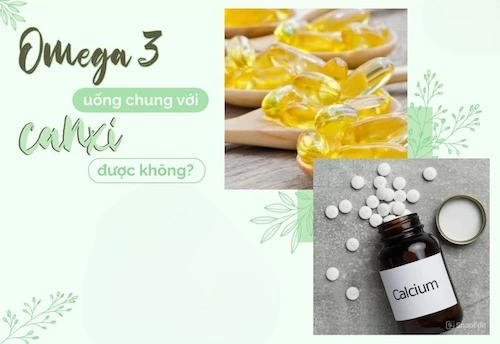 uống canxi với omega 3 cùng lúc được không